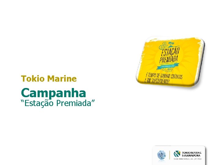 Tokio Marine Campanha “Estação Premiada” 