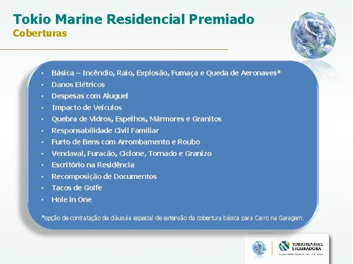 Tokio Marine Residencial Premiado Coberturas • Básica – Incêndio, Raio, Explosão, Fumaça e Queda