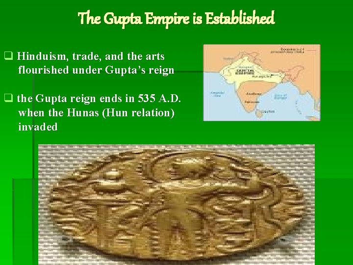 The Gupta Empire is Established q Hinduism, trade, and the arts flourished under Gupta’s