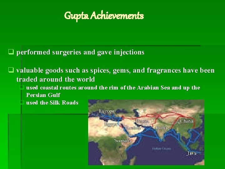 Gupta Achievements q performed surgeries and gave injections q valuable goods such as spices,