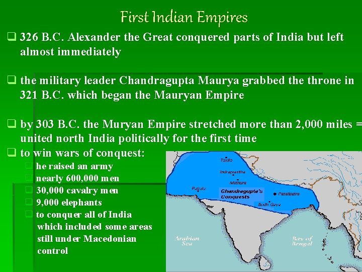 First Indian Empires q 326 B. C. Alexander the Great conquered parts of India