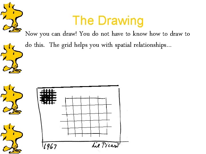 The Drawing Now you can draw! You do not have to know how to