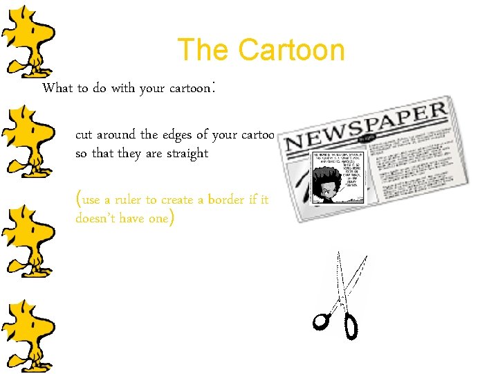 The Cartoon What to do with your cartoon: cut around the edges of your