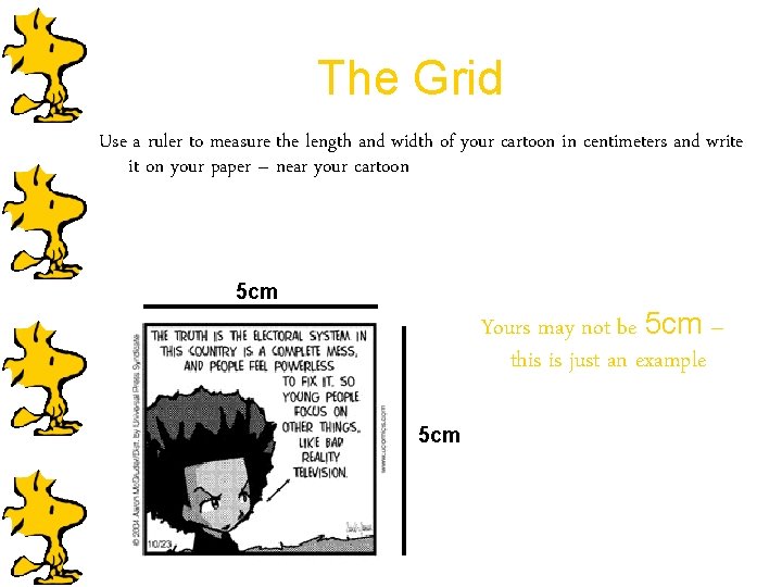 The Grid Use a ruler to measure the length and width of your cartoon