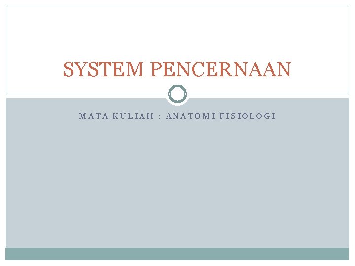 SYSTEM PENCERNAAN MATA KULIAH : ANATOMI FISIOLOGI 