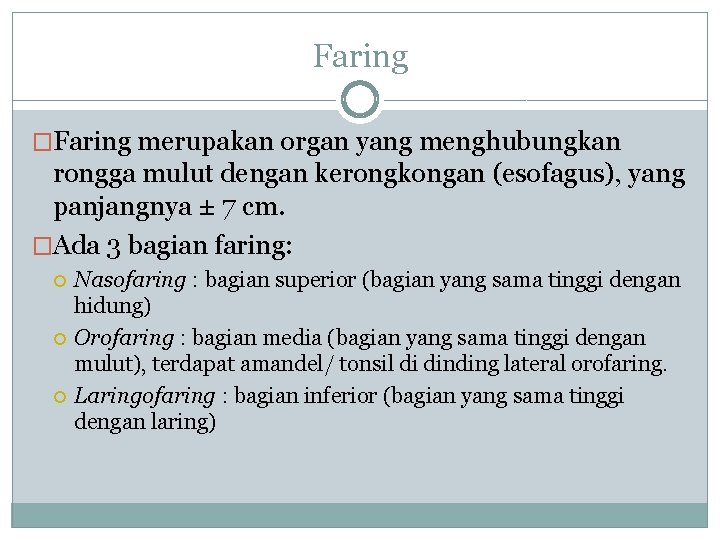 Faring �Faring merupakan organ yang menghubungkan rongga mulut dengan kerongkongan (esofagus), yang panjangnya ±