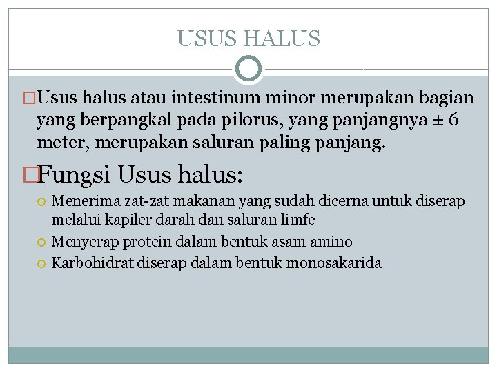 USUS HALUS �Usus halus atau intestinum minor merupakan bagian yang berpangkal pada pilorus, yang