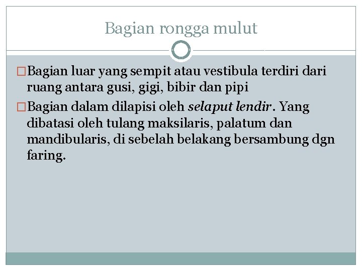 Bagian rongga mulut �Bagian luar yang sempit atau vestibula terdiri dari ruang antara gusi,