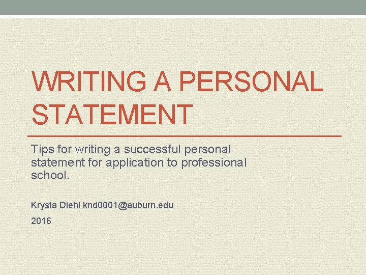 WRITING A PERSONAL STATEMENT Tips for writing a successful personal statement for application to