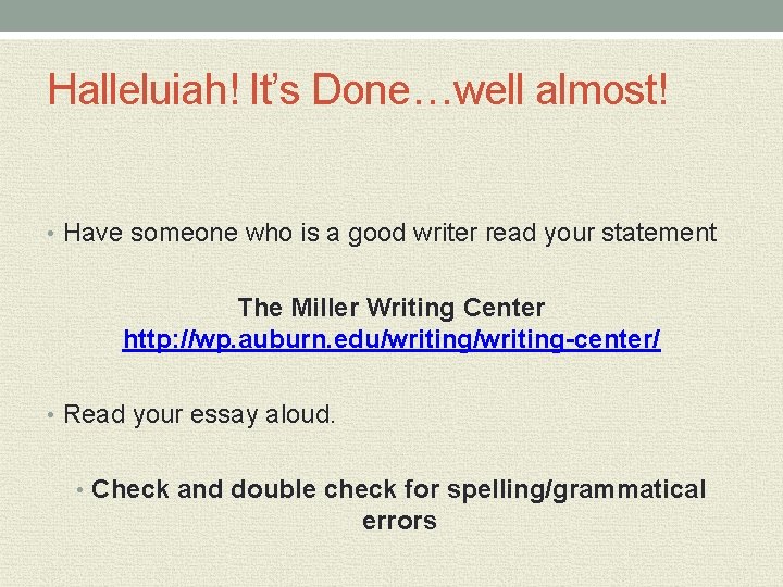 Halleluiah! It’s Done…well almost! • Have someone who is a good writer read your