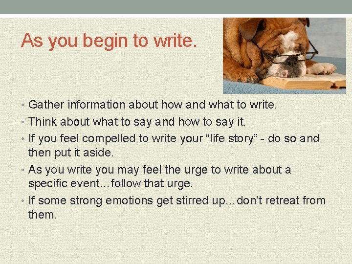 As you begin to write. • Gather information about how and what to write.