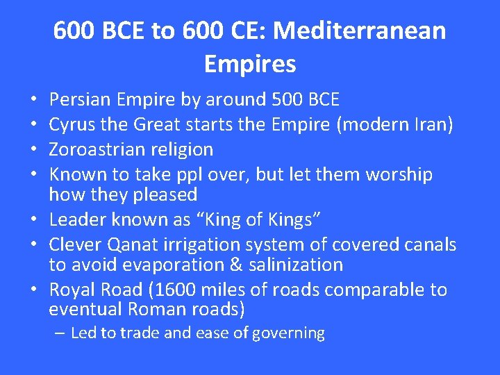 600 BCE to 600 CE: Mediterranean Empires Persian Empire by around 500 BCE Cyrus