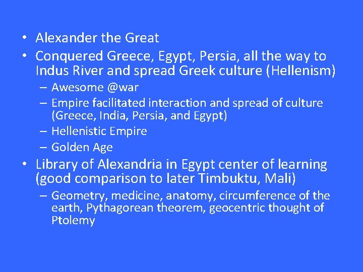  • Alexander the Great • Conquered Greece, Egypt, Persia, all the way to
