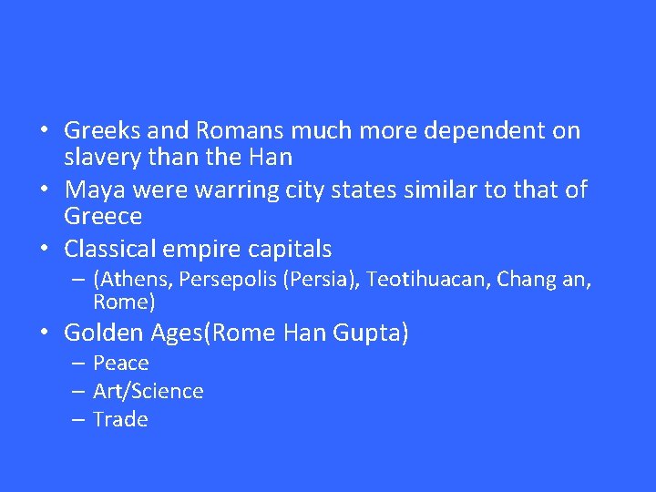  • Greeks and Romans much more dependent on slavery than the Han •