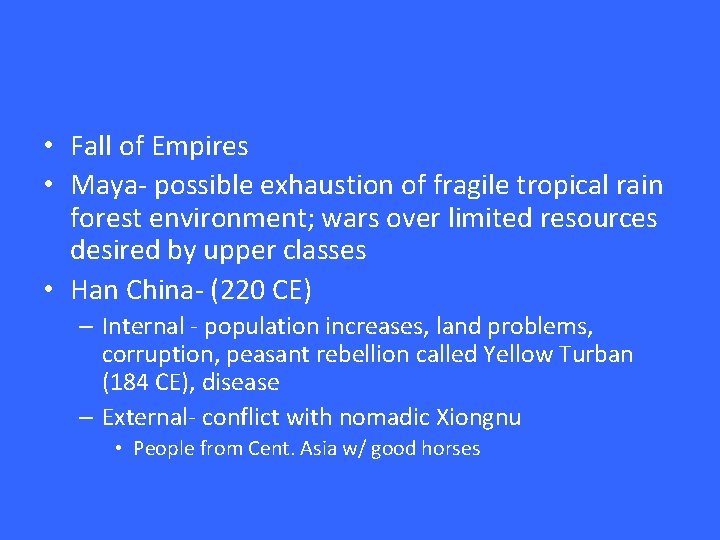  • Fall of Empires • Maya- possible exhaustion of fragile tropical rain forest