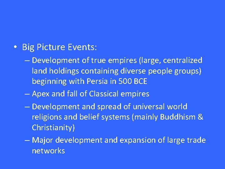  • Big Picture Events: – Development of true empires (large, centralized land holdings