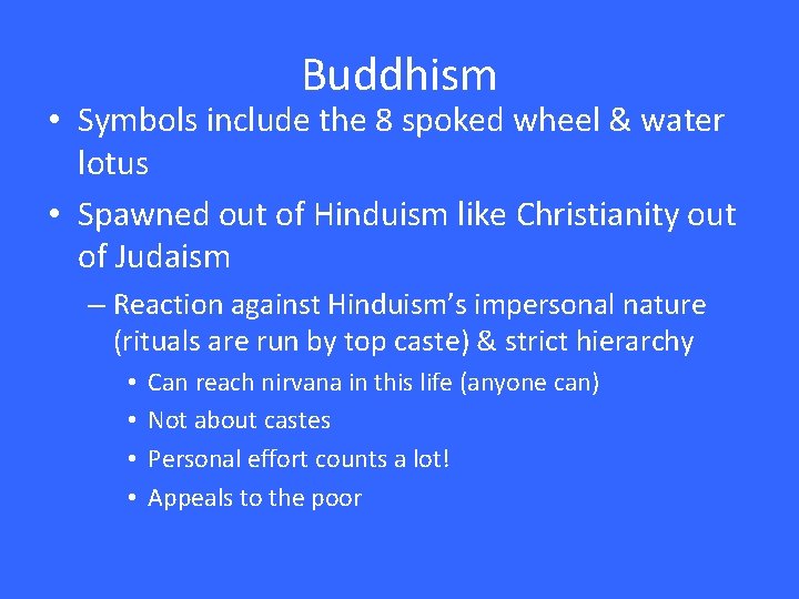 Buddhism • Symbols include the 8 spoked wheel & water lotus • Spawned out