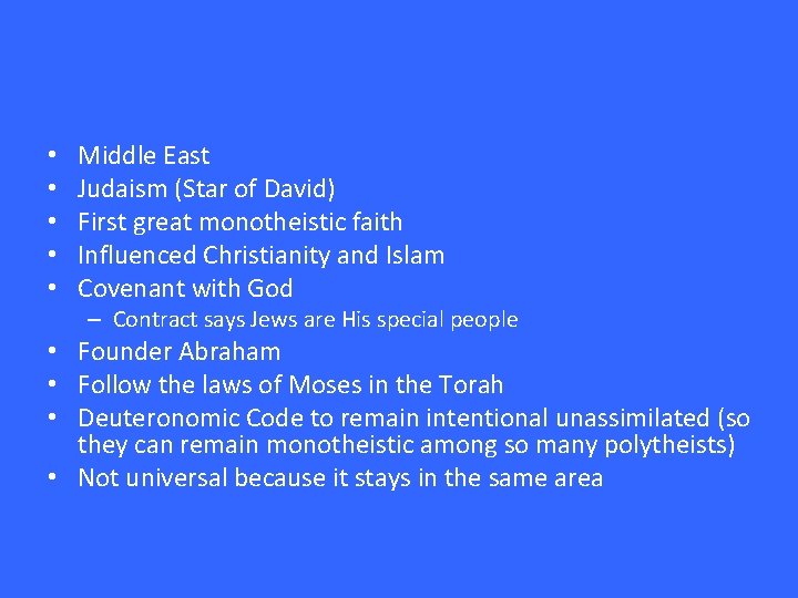  • • • Middle East Judaism (Star of David) First great monotheistic faith