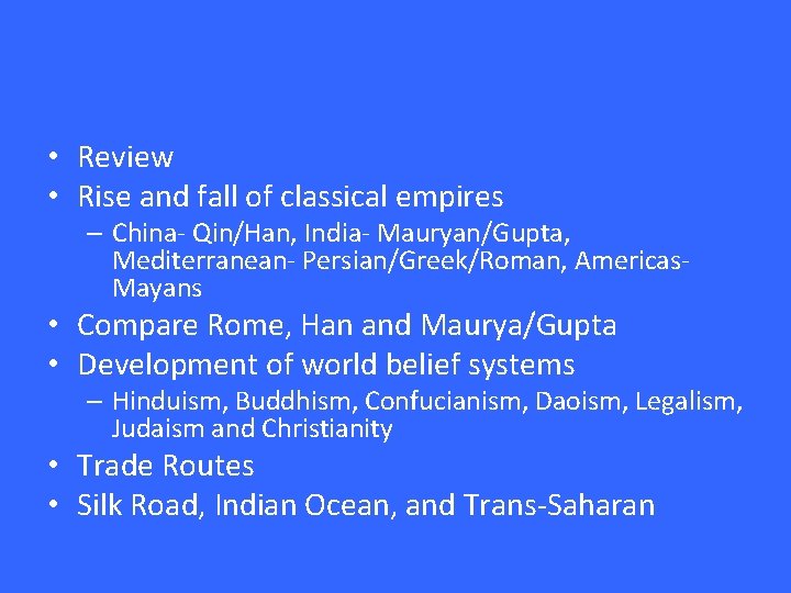  • Review • Rise and fall of classical empires – China- Qin/Han, India-