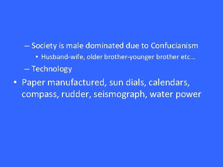 – Society is male dominated due to Confucianism • Husband-wife, older brother-younger brother etc…
