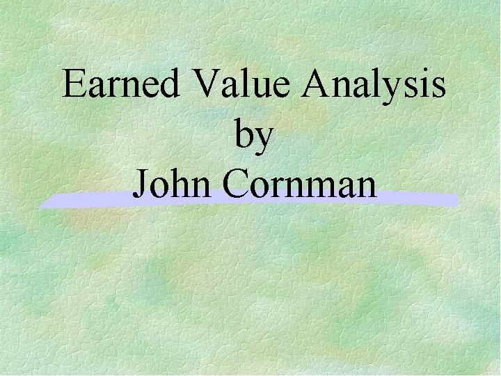 Earned Value Analysis by John Cornman 