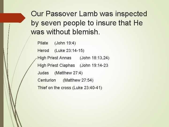 Our Passover Lamb was inspected by seven people to insure that He was without