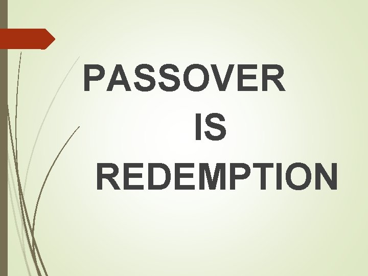 PASSOVER IS REDEMPTION 