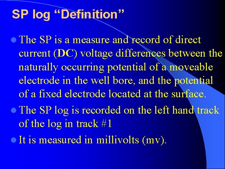 SP log “Definition” l The SP is a measure and record of direct current