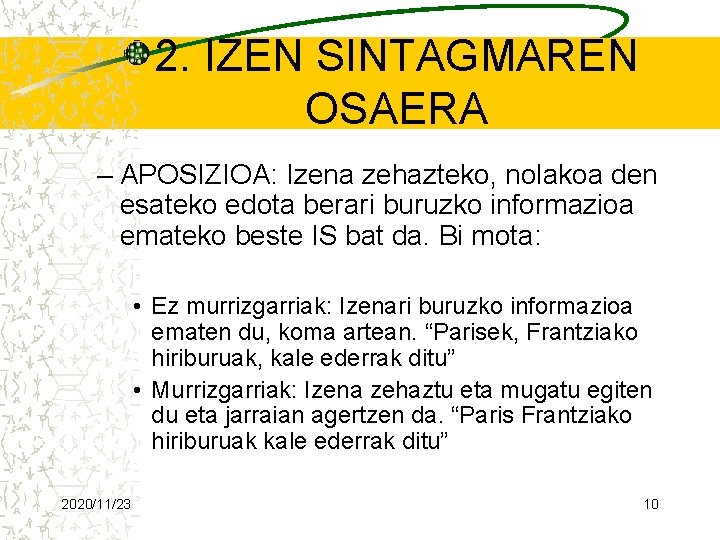 2. IZEN SINTAGMAREN OSAERA – APOSIZIOA: Izena zehazteko, nolakoa den esateko edota berari buruzko