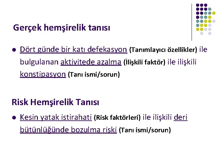 Gerçek hemşirelik tanısı l Dört günde bir katı defekasyon (Tanımlayıcı özellikler) ile bulgulanan aktivitede