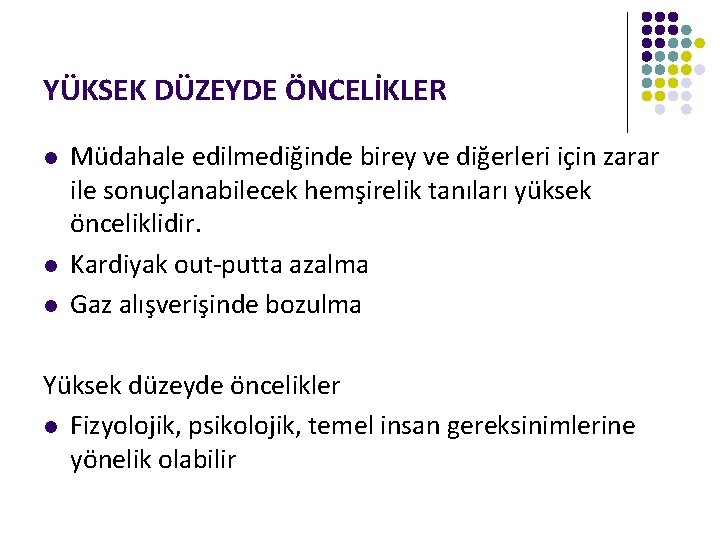 YÜKSEK DÜZEYDE ÖNCELİKLER l l l Müdahale edilmediğinde birey ve diğerleri için zarar ile