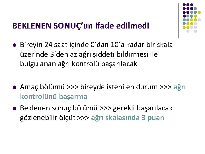BEKLENEN SONUÇ’un ifade edilmedi l Bireyin 24 saat içinde 0’dan 10’a kadar bir skala