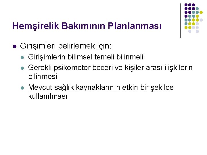 Hemşirelik Bakımının Planlanması l Girişimleri belirlemek için: l l l Girişimlerin bilimsel temeli bilinmeli