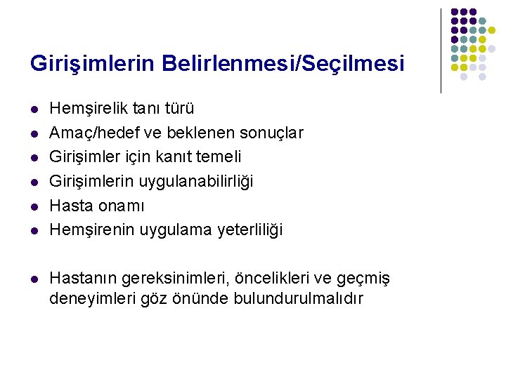 Girişimlerin Belirlenmesi/Seçilmesi l l l l Hemşirelik tanı türü Amaç/hedef ve beklenen sonuçlar Girişimler