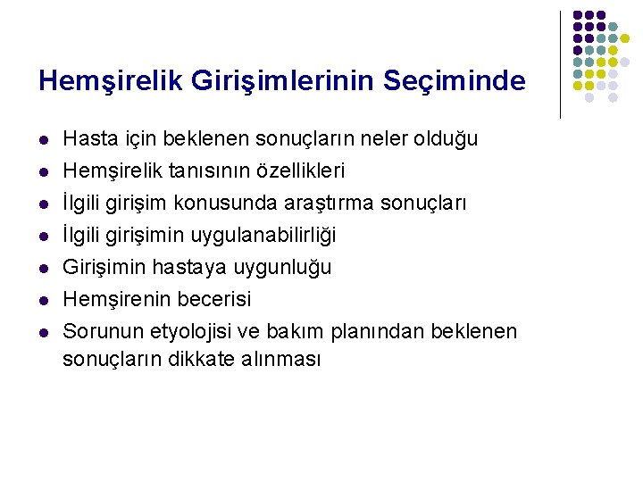 Hemşirelik Girişimlerinin Seçiminde l l l l Hasta için beklenen sonuçların neler olduğu Hemşirelik