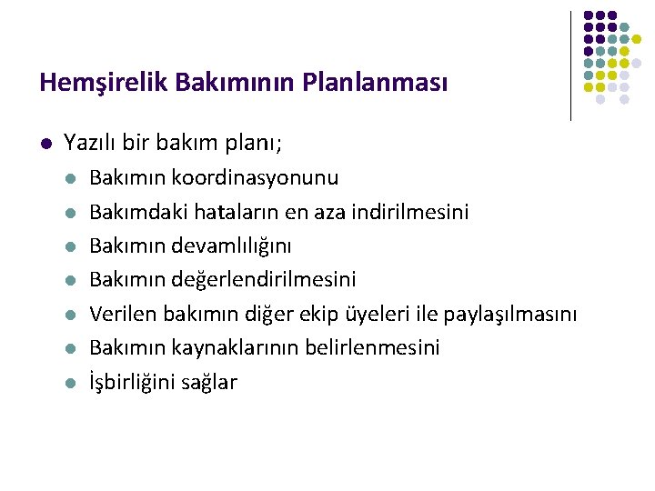 Hemşirelik Bakımının Planlanması l Yazılı bir bakım planı; l l l l Bakımın koordinasyonunu