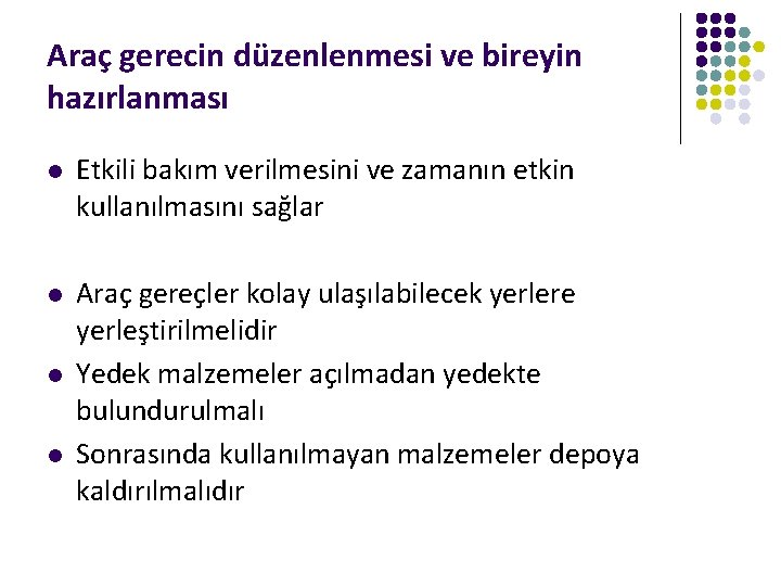 Araç gerecin düzenlenmesi ve bireyin hazırlanması l Etkili bakım verilmesini ve zamanın etkin kullanılmasını