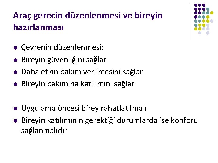 Araç gerecin düzenlenmesi ve bireyin hazırlanması l l l Çevrenin düzenlenmesi: Bireyin güvenliğini sağlar