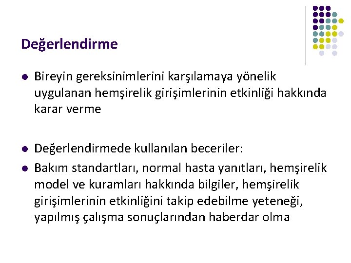 Değerlendirme l Bireyin gereksinimlerini karşılamaya yönelik uygulanan hemşirelik girişimlerinin etkinliği hakkında karar verme l