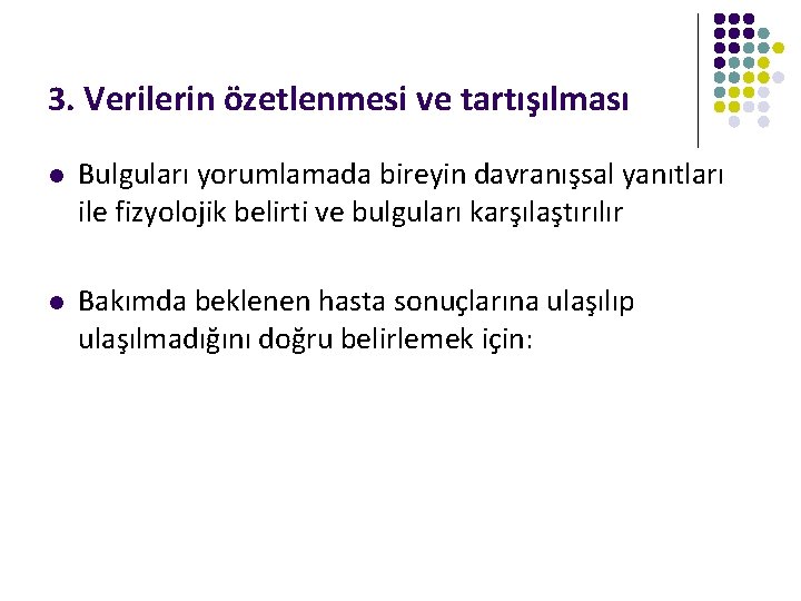 3. Verilerin özetlenmesi ve tartışılması l Bulguları yorumlamada bireyin davranışsal yanıtları ile fizyolojik belirti