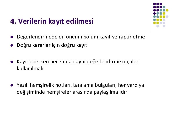 4. Verilerin kayıt edilmesi l l Değerlendirmede en önemli bölüm kayıt ve rapor etme