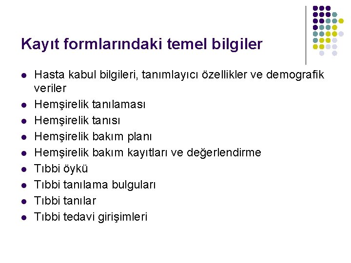 Kayıt formlarındaki temel bilgiler l l l l l Hasta kabul bilgileri, tanımlayıcı özellikler