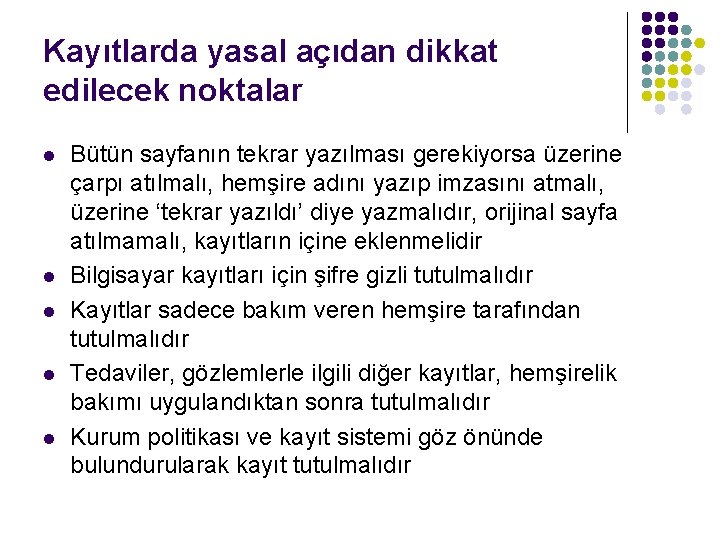 Kayıtlarda yasal açıdan dikkat edilecek noktalar l l l Bütün sayfanın tekrar yazılması gerekiyorsa