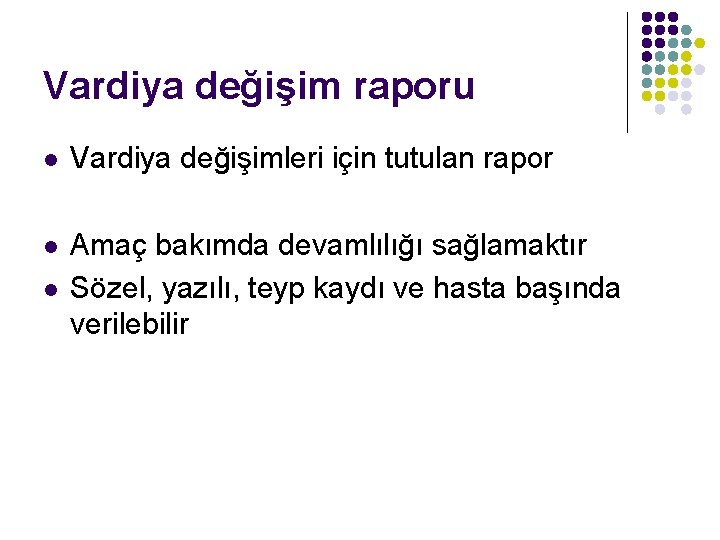 Vardiya değişim raporu l Vardiya değişimleri için tutulan rapor l Amaç bakımda devamlılığı sağlamaktır