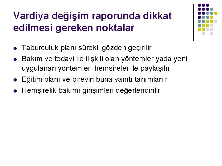 Vardiya değişim raporunda dikkat edilmesi gereken noktalar l l Taburculuk planı sürekli gözden geçirilir