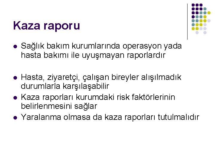 Kaza raporu l Sağlık bakım kurumlarında operasyon yada hasta bakımı ile uyuşmayan raporlardır l