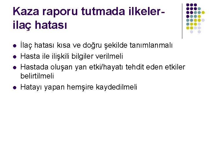 Kaza raporu tutmada ilkelerilaç hatası l l İlaç hatası kısa ve doğru şekilde tanımlanmalı