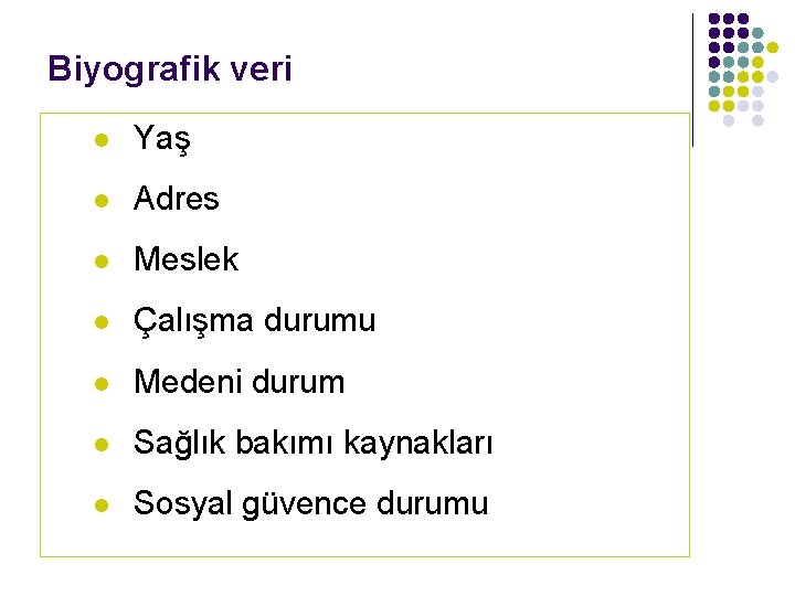 Biyografik veri l Yaş l Adres l Meslek l Çalışma durumu l Medeni durum
