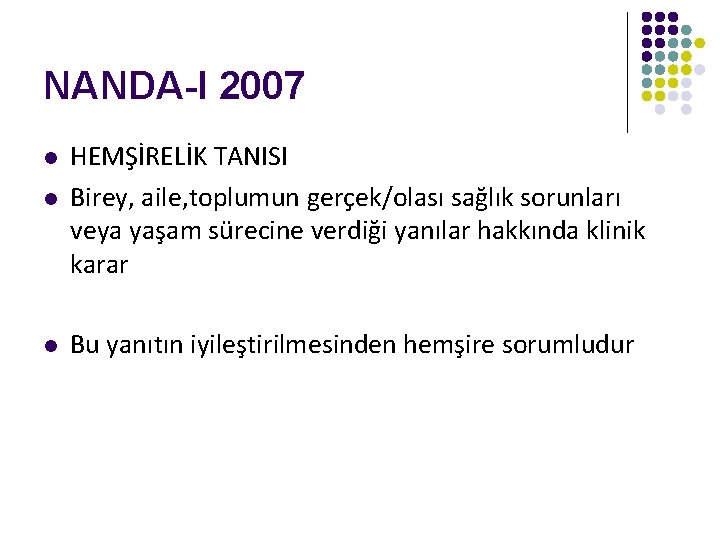 NANDA-I 2007 l l l HEMŞİRELİK TANISI Birey, aile, toplumun gerçek/olası sağlık sorunları veya