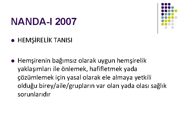 NANDA-I 2007 l HEMŞİRELİK TANISI l Hemşirenin bağımsız olarak uygun hemşirelik yaklaşımları ile önlemek,